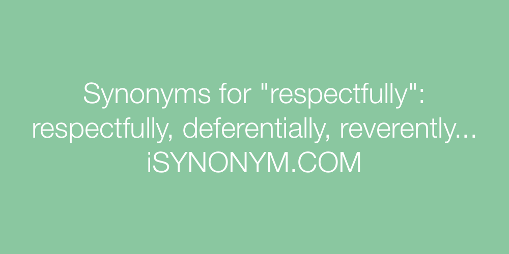 Synonyms respectfully