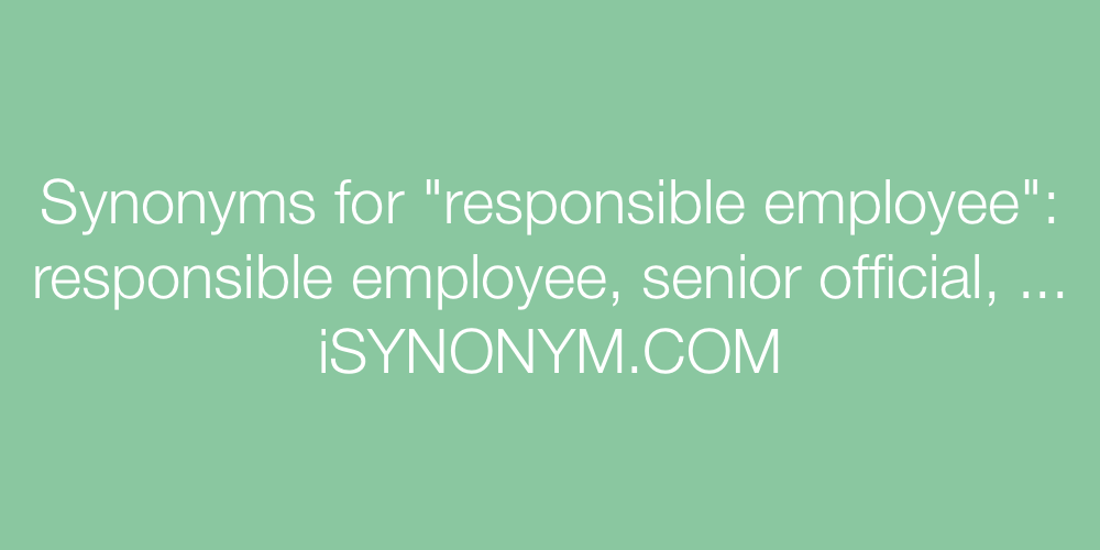 Synonyms responsible employee