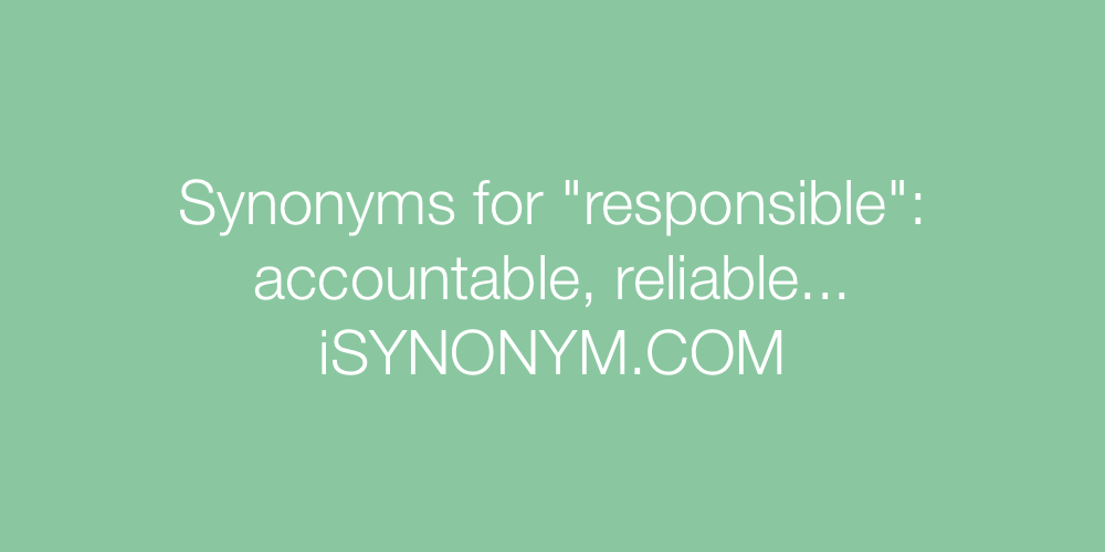 Synonyms responsible