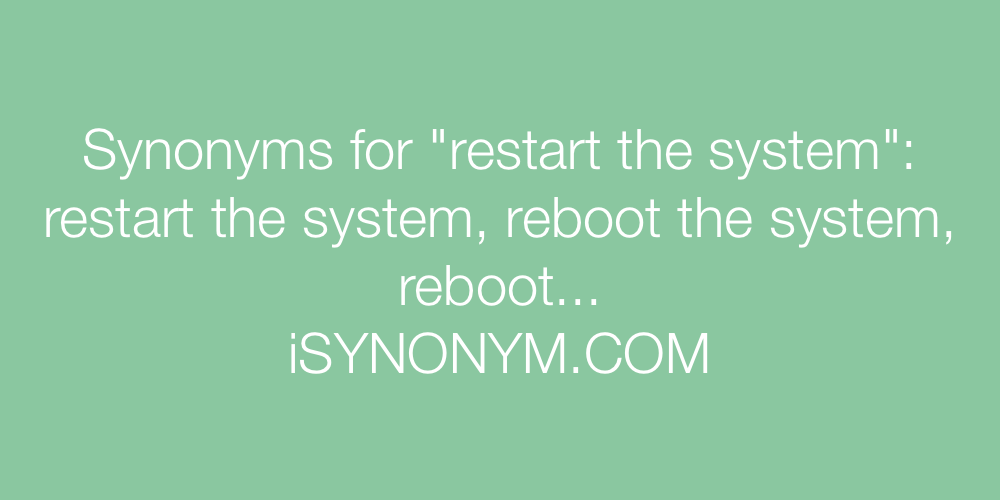 Synonyms restart the system