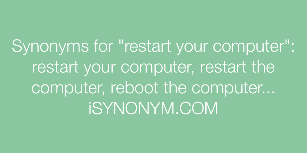 Synonyms restart your computer
