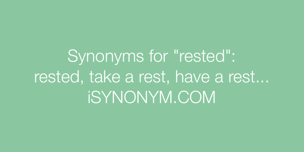 Synonyms rested