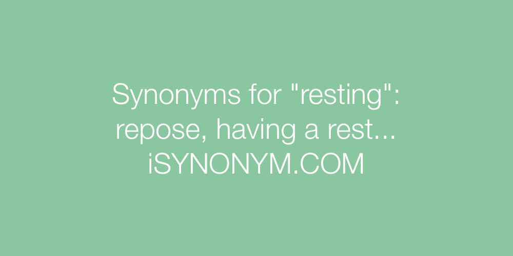 Synonyms resting