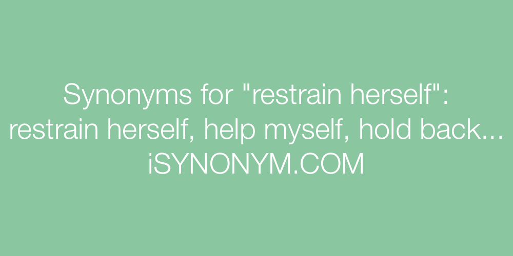 Synonyms restrain herself