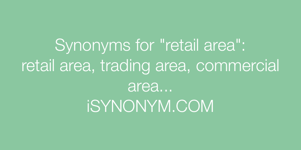 Synonyms retail area