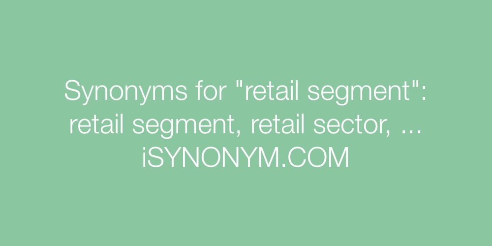 Synonyms retail segment