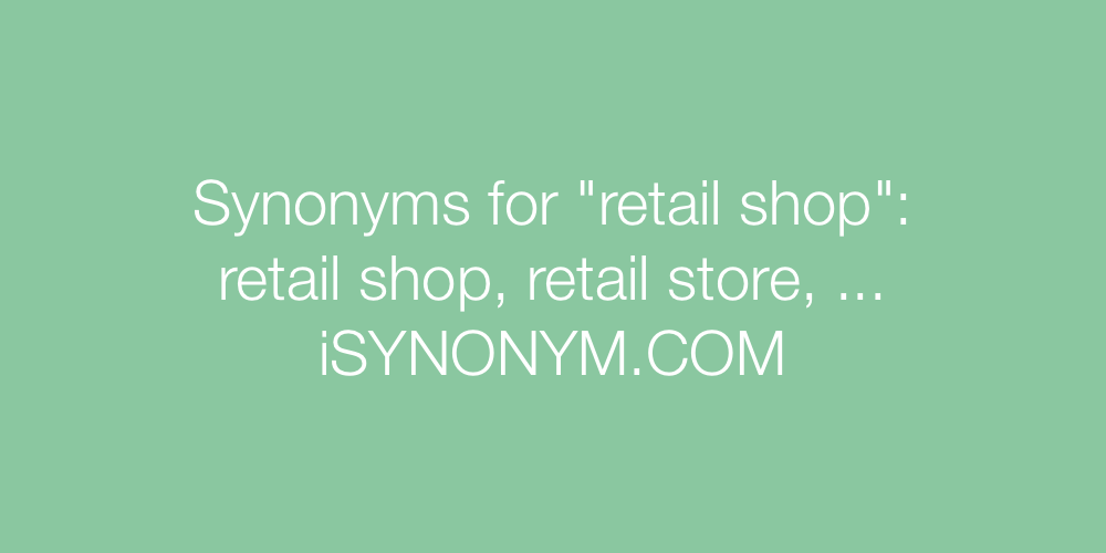 Synonyms retail shop