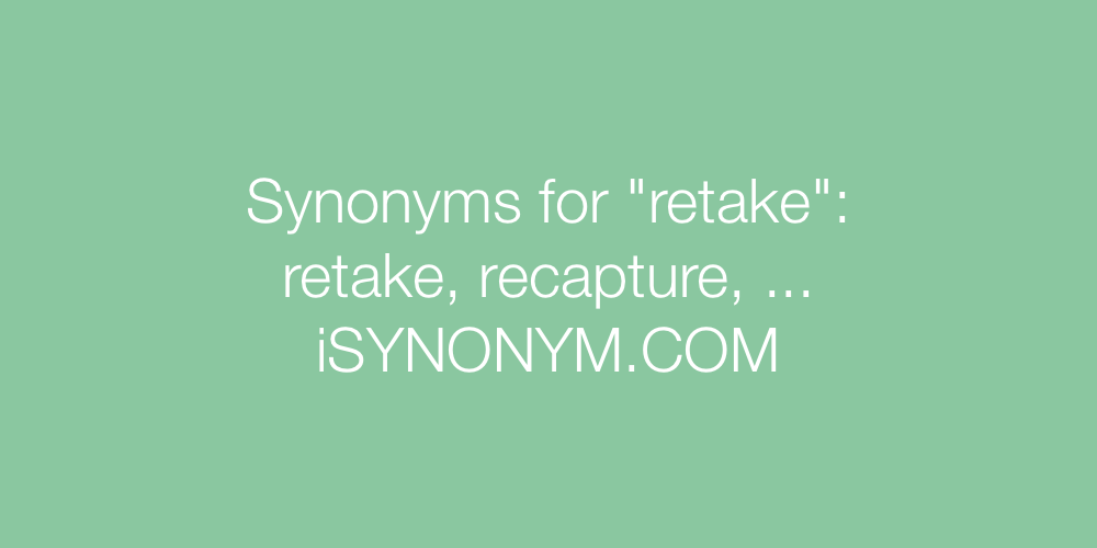 Synonyms retake