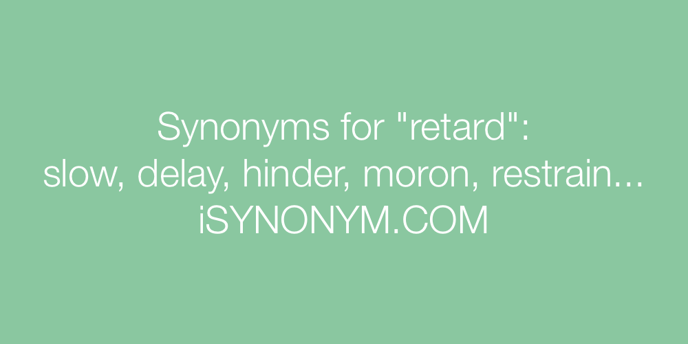 Synonyms retard