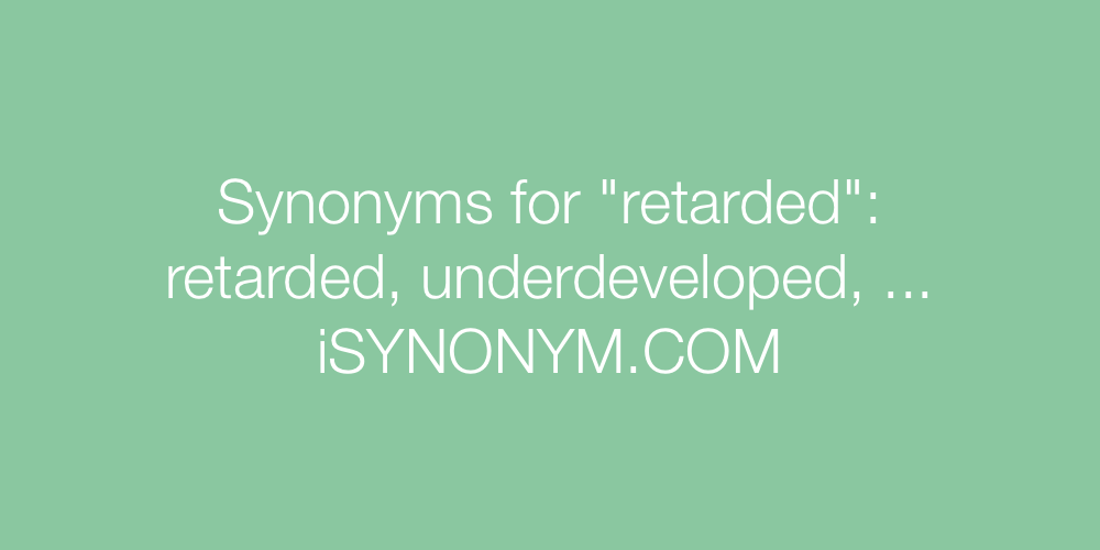 Synonyms retarded