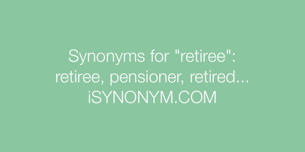 Synonyms retiree