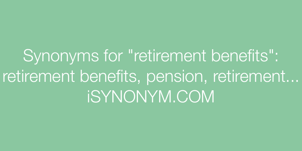 Synonyms retirement benefits