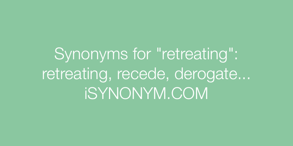 Synonyms retreating