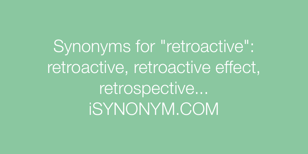 Synonyms retroactive