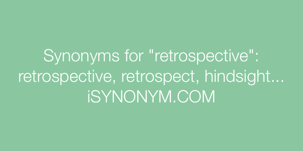 Synonyms retrospective