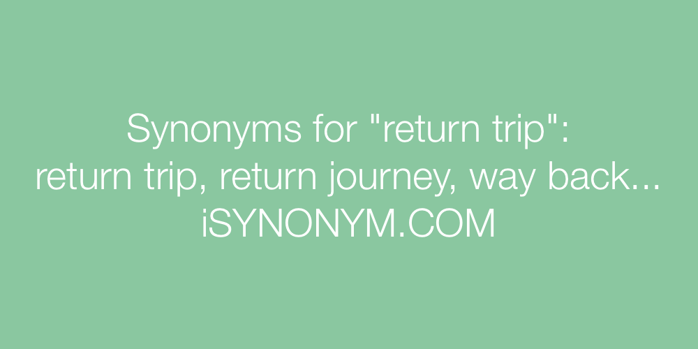 Synonyms return trip