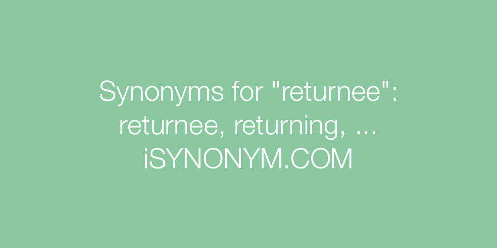 Synonyms returnee