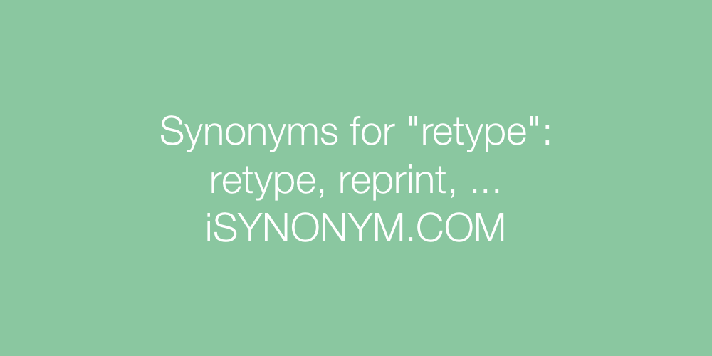Synonyms retype