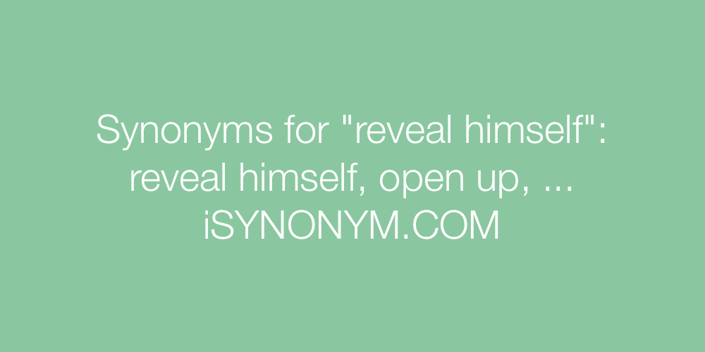 Synonyms reveal himself