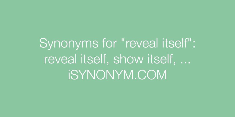 Synonyms reveal itself
