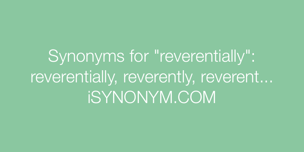Synonyms reverentially