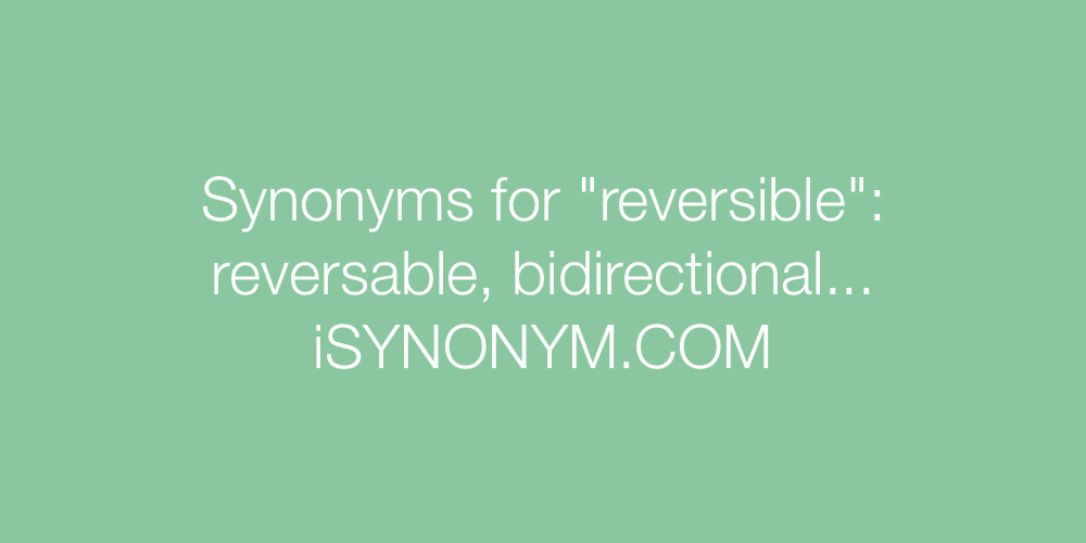 Synonyms reversible