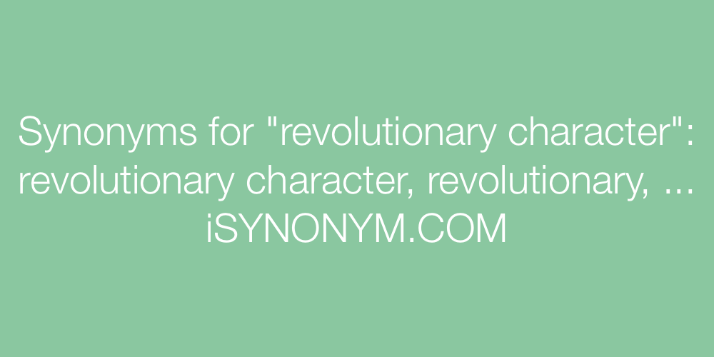 Synonyms revolutionary character