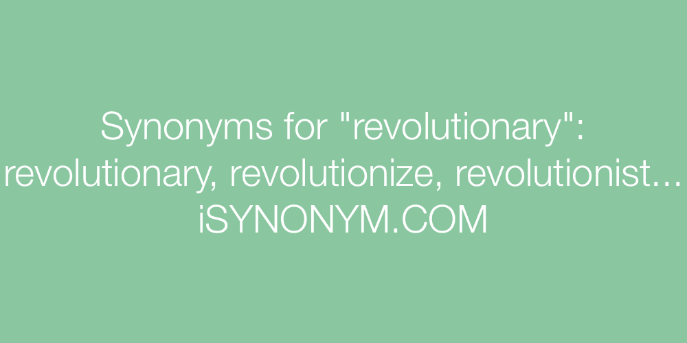 Synonyms revolutionary