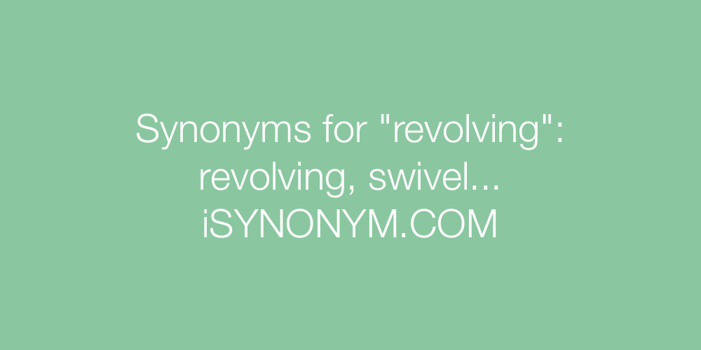 Synonyms revolving