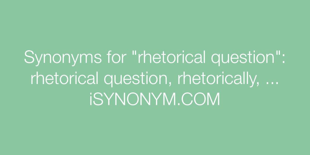 Synonyms rhetorical question