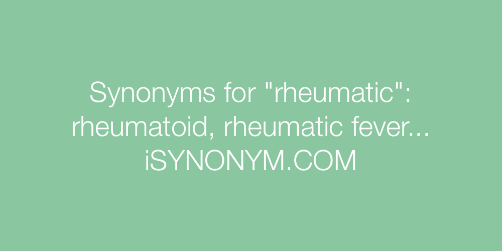 Synonyms rheumatic