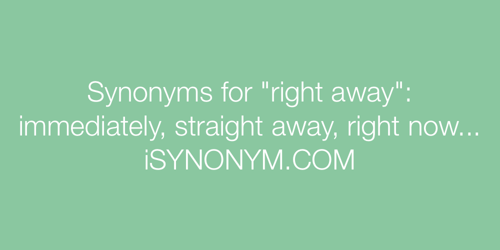 Synonyms right away