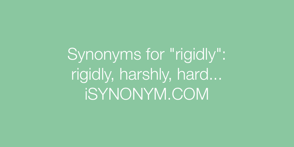 Synonyms rigidly