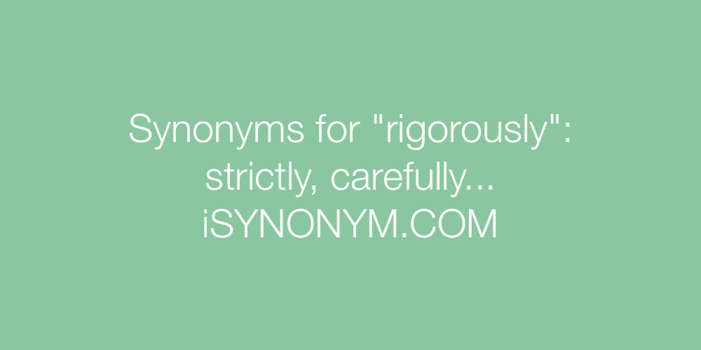 Synonyms rigorously