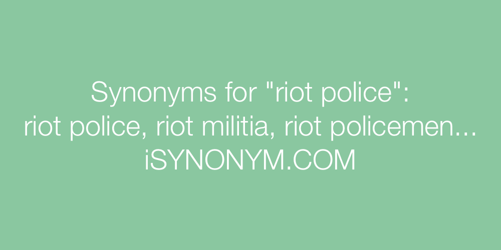 Synonyms riot police