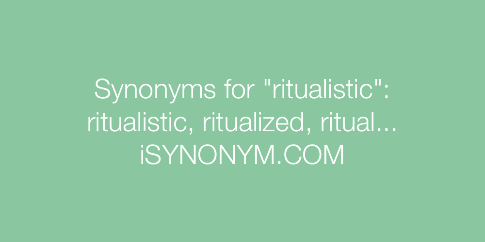 Synonyms ritualistic