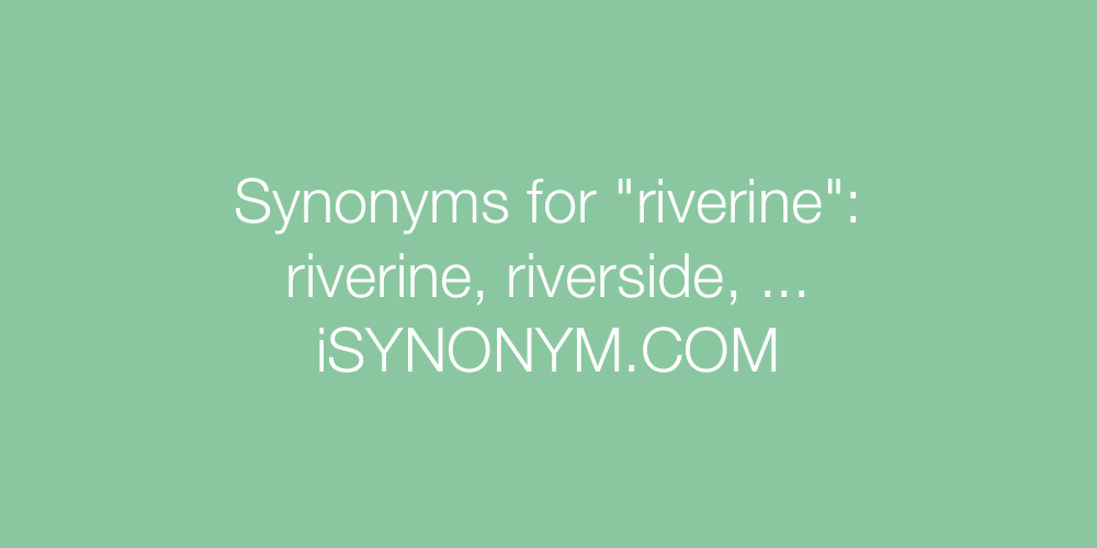 Synonyms riverine
