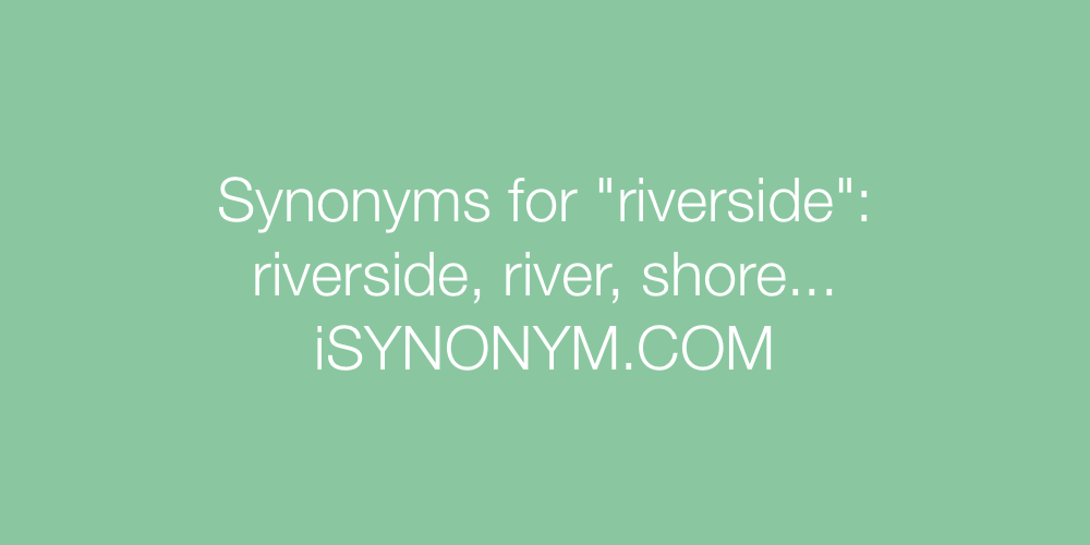Synonyms riverside