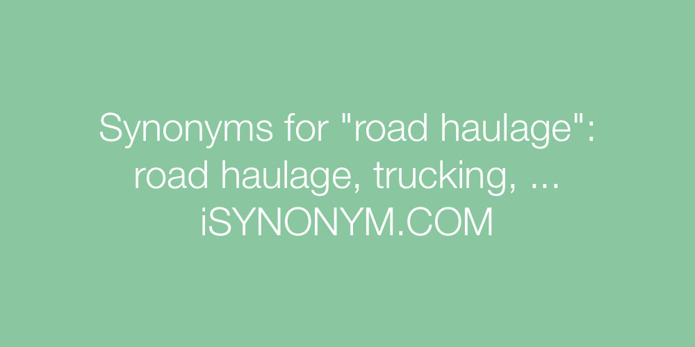 Synonyms road haulage