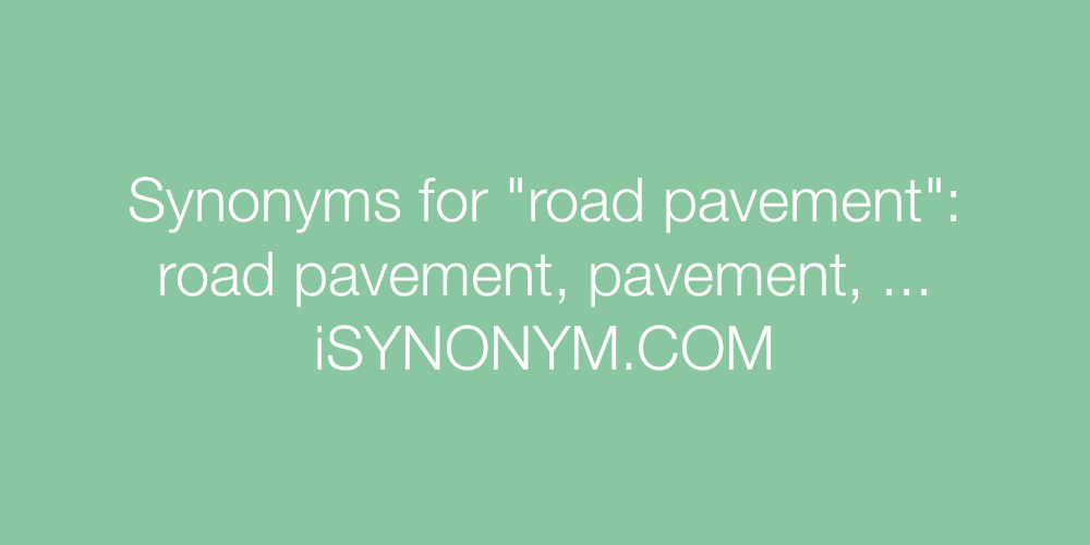 Synonyms road pavement