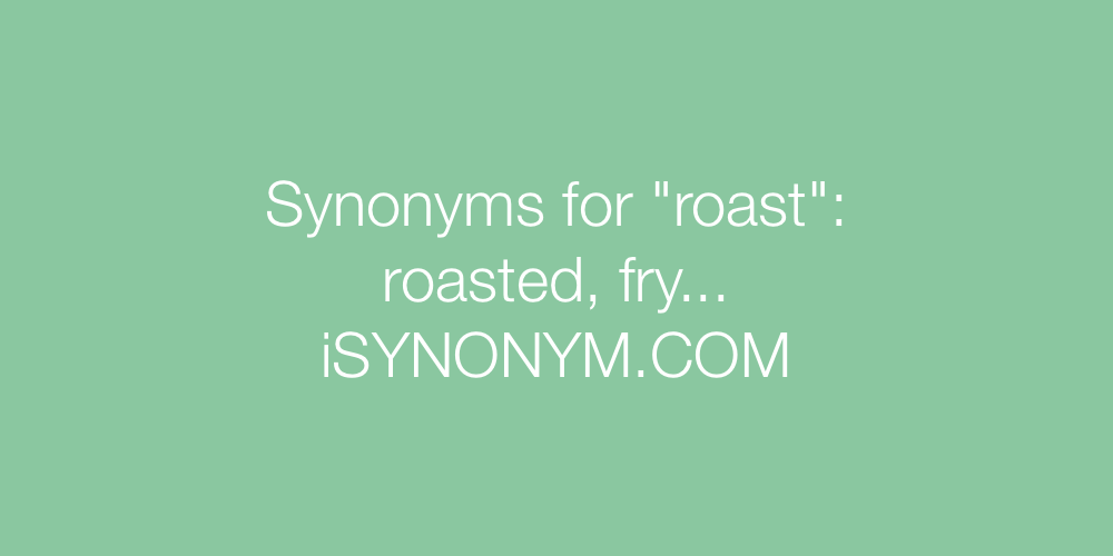 Synonyms roast