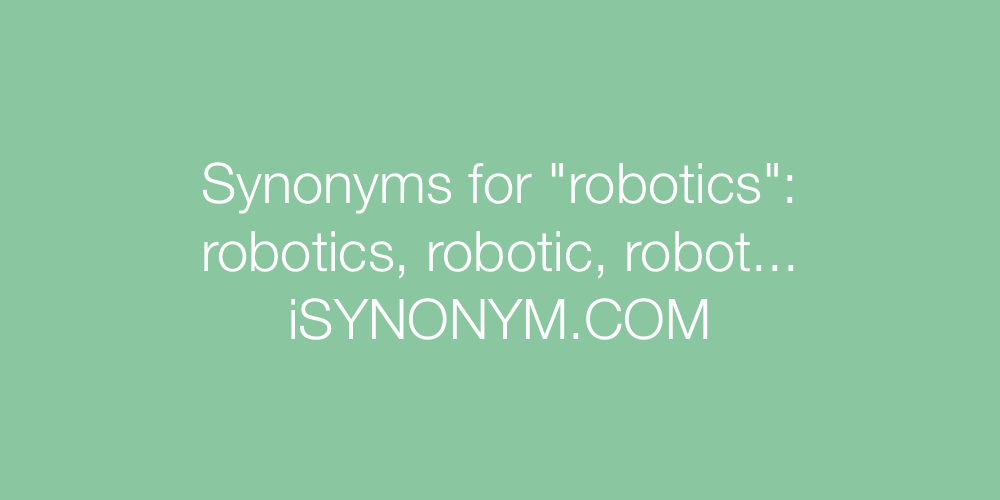 Synonyms robotics