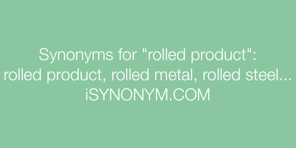 Synonyms rolled product