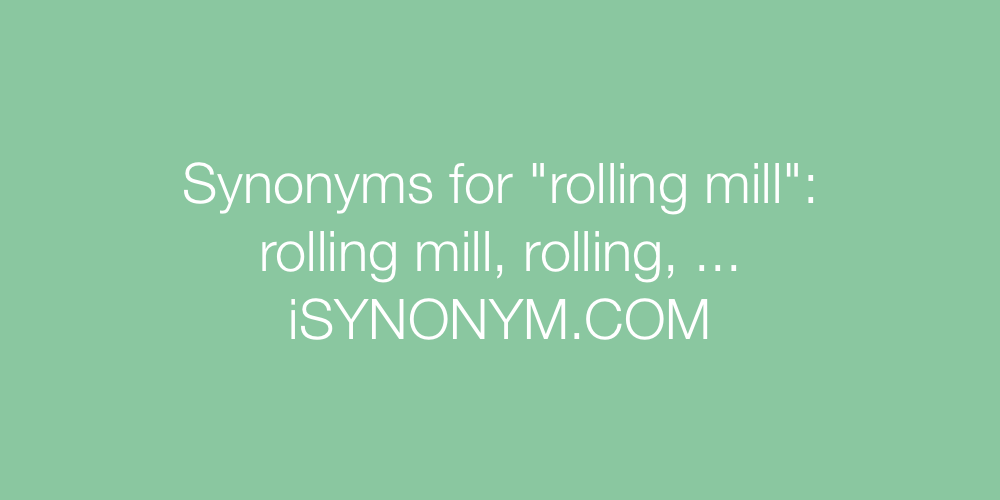 Synonyms rolling mill