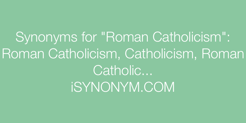 Synonyms Roman Catholicism