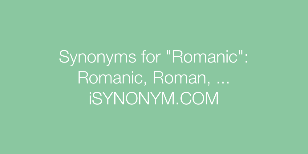 Synonyms Romanic