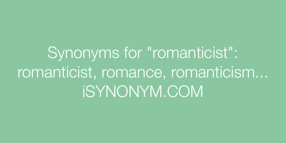 Synonyms romanticist