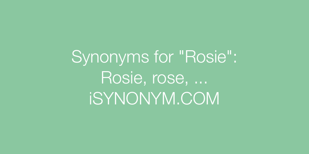 Synonyms Rosie