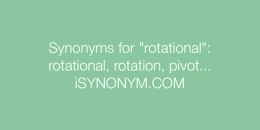 Synonyms rotational