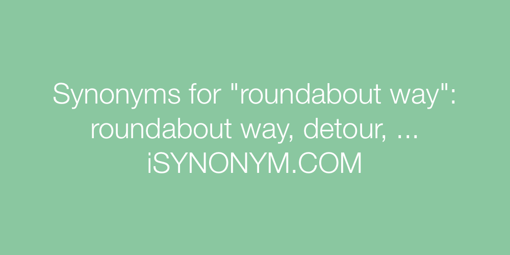 Synonyms roundabout way